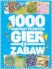 1000 fantastycznych gier i zabaw - okładka książki