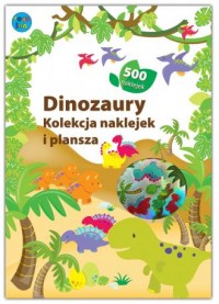 Dinozaury. Kolekcja naklejek i - okładka książki