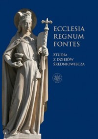 Ecclesia - Regnum - Fontes. Studia - okładka książki