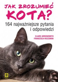 Jak zrozumieć kota? 164 najważniejszych - okładka książki