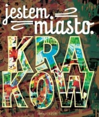 Jestem miasto. Kraków - okładka książki