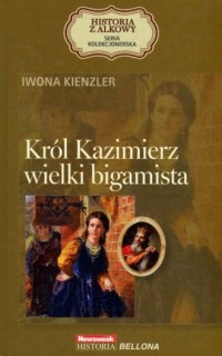 Król Kazimierz wielki bigamista. - okładka książki