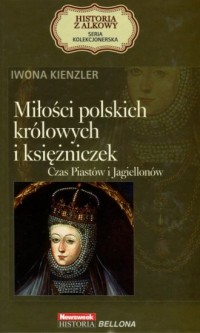 Miłości polskich królowych i księżniczek. - okładka książki