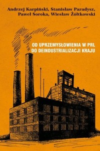 Od uprzemysłowienia w PRL do deindustrializacji - okładka książki