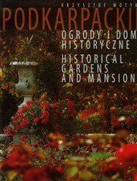 Podkarpackie domy i ogrody historyczne - okładka książki