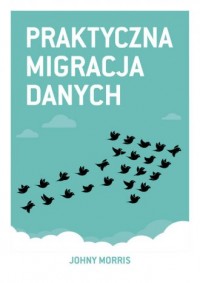 Praktyczna migracja danych - okładka książki