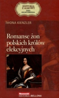 Romanse żon polskich królów elekcyjnych. - okładka książki