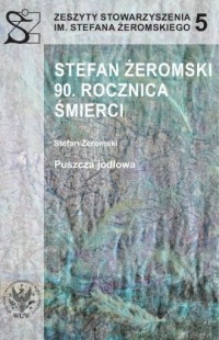 Stefan Żeromski. 90 rocznica śmierci - okładka książki