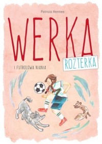 Werka Rozterka i futbolowa niania - okładka książki