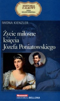 Życie miłosne księcia Józefa Poniatowskiego. - okładka książki