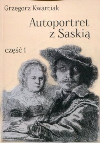 Autoportret z Saskią cz. 1 - okładka książki