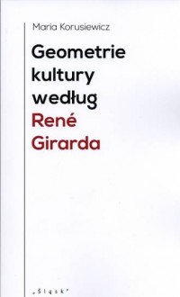 Geometrie kultury według René Girarda - okładka książki