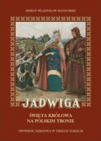 Jadwiga. Św. królowa na polskim - okładka książki