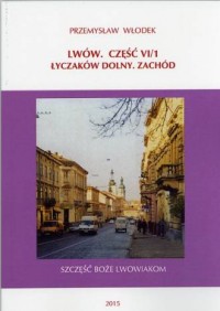 Lwów cz. VI/1. Łyczaków Dolny. - okładka książki