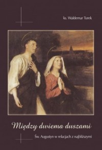 Między dwiema duszami. Św. Augustyn - okładka książki