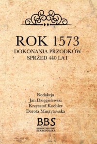 Rok 1573. Dokonania przodków sprzed - okładka książki
