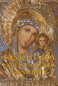 Sanktuaria i miejsca kultu na świecie - okładka książki