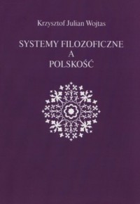 Systemy filozoficzne a polskość - okładka książki