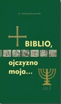 Biblio, ojczyzno moja... cz. 1 - okładka książki