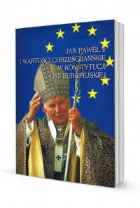 Jan Paweł II i wartości chrześcijańskie - okładka książki