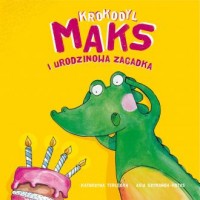 Krokodyl Maks i urodzinowa zagadka - okładka książki