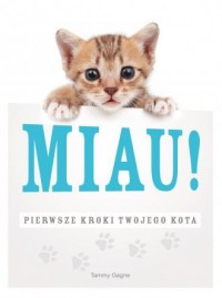 Miau! Pierwsze kroki twojego kota - okładka książki