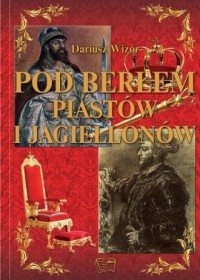 Pod Berłem Piastów i Jagiellonów - okładka książki