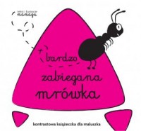 Robaczki. Bardzo zabiegana mrówka - okładka książki