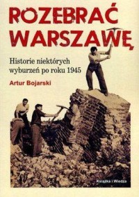 Rozebrać Warszawę. Historie niektórych - okładka książki
