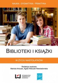 Biblioteki i książki w życiu nastolatków - okładka książki