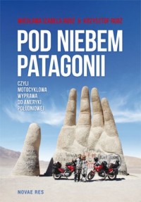 Pod niebem Patagonii, czyli motocyklowa - okładka książki