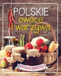Polskie owoce i warzywa. Domowa - okładka książki
