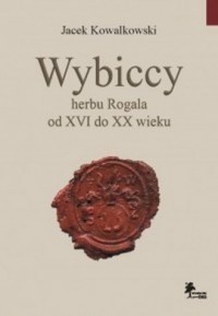 Wybiccy herbu Rogala od XVI do - okładka książki