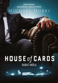 House of Cards. Ograć króla - okładka książki