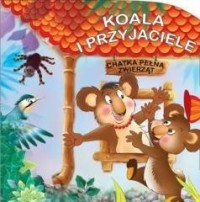 Koala i przyjaciele. Chatka pełna - okładka książki
