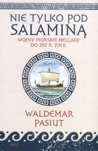 Nie tylko pod Salaminą. Wojny morskie - okładka książki