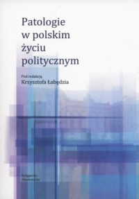 Patologie w polskim życiu politycznym - okładka książki