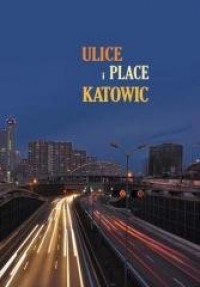 Ulice i place Katowic - okładka książki