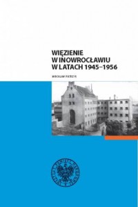 Więzienie w Inowrocławiu w latach - okładka książki