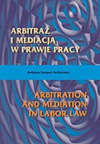 Arbitraż i mediacja w prawie pracy - okładka książki