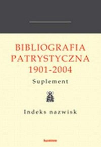 Bibliografia patrystyczna 1901-2004. - okładka książki