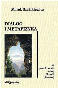 Dialog i metafizyka. W poszukiwaniu - okładka książki