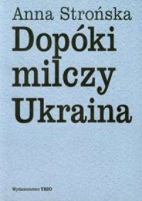 Dopóki milczy Ukraina - okładka książki