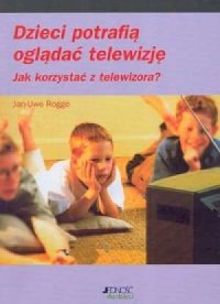 Dzieci potrafią oglądać telewizję - okładka książki