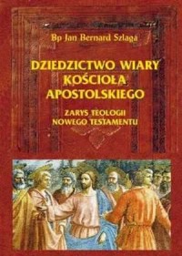 Dziedzictwo wiary Kościoła apostolskiego. - okładka książki