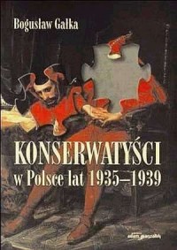 Konserwatyści w Polsce lat 1935-1939 - okładka książki