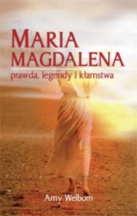 Maria Magdalena - prawda, legendy - okładka książki