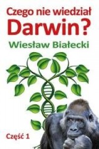 Czego nie wiedział Darwin cz. 1 - okładka książki