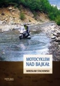 Motocyklem nad Bajkał - okładka książki