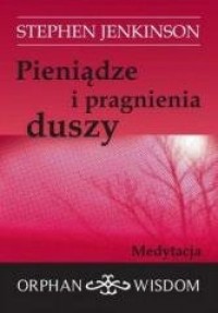 Pieniądze i pragnienia duszy. Medytacja - okładka książki